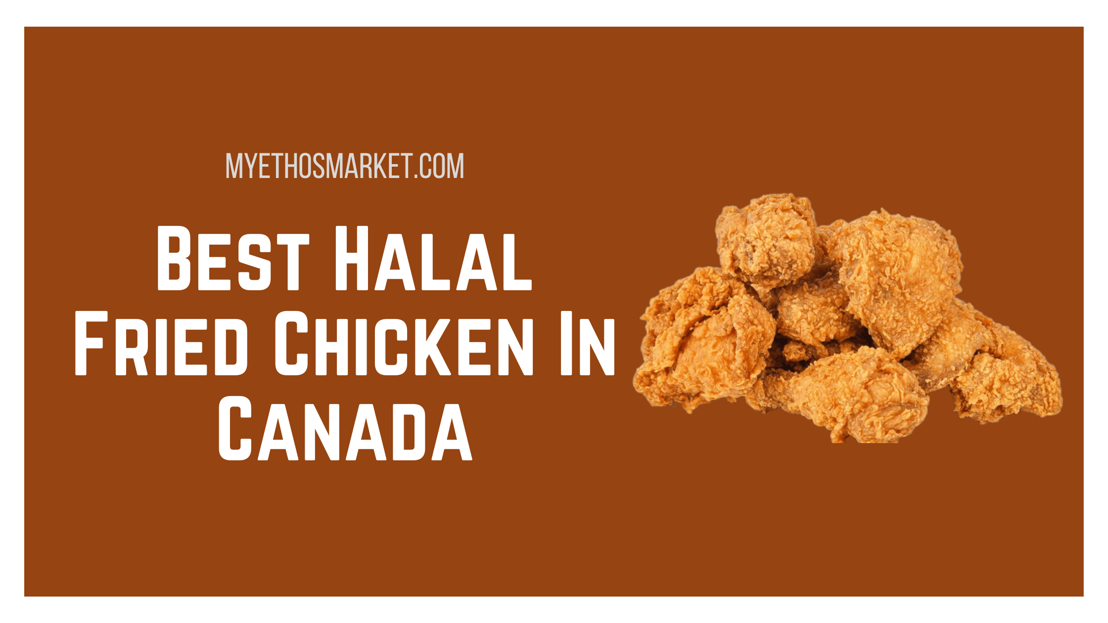 Best Halal Fried Chicken In Canada
